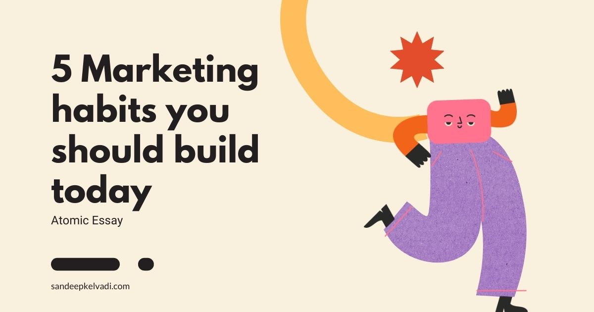 5 Marketing habits you should build today